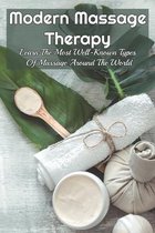 Modern Massage Therapy: Learn The Most Well-Known Types Of Massage Around The World