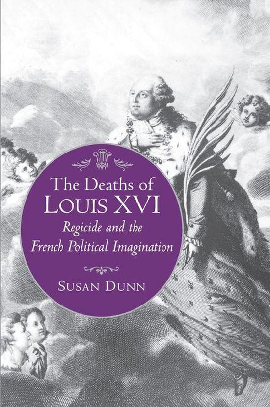 Literature in History The Deaths of Louis XVI (ebook), Susan Dunn