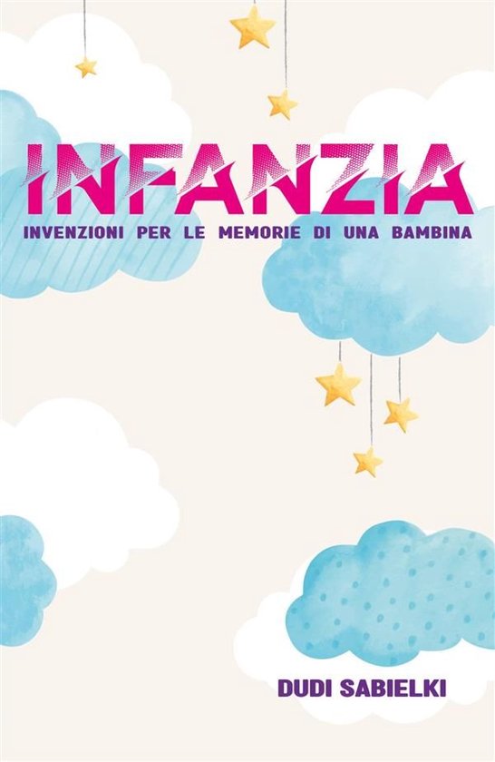 INFANZIA. Invenzioni per le memorie di una bambina - cover
