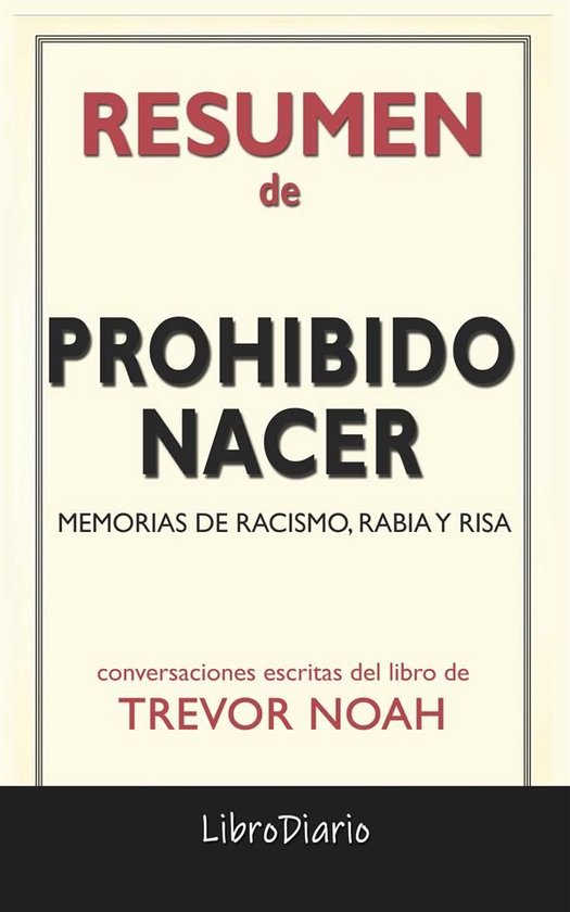 Prohibido Nacer: Memorias De Racismo, Rabia Y Risa de Trevor ... - cover