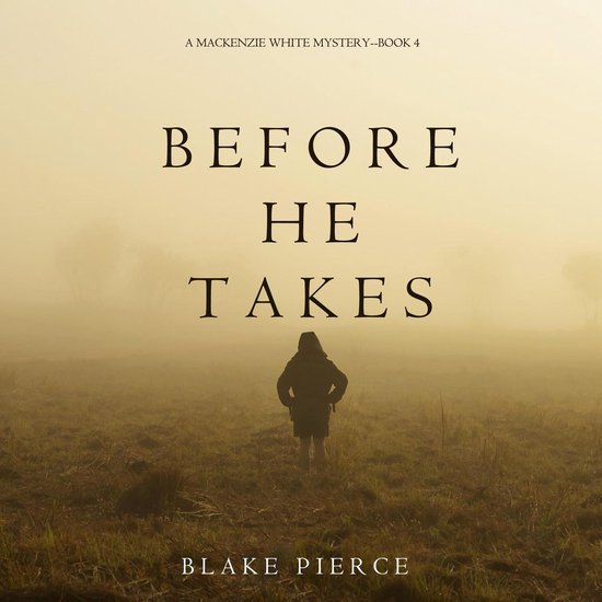 Before He Takes (A Mackenzie White Mystery—Book 4) - cover