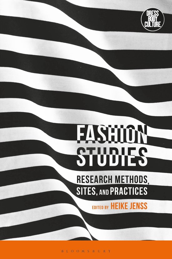 Fashion Studies Research Methods, Sites, and Practices Dress, Body, Culture