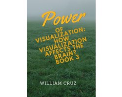 Power of Visualization-How Visualization Affects the Brain?Book3