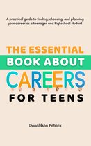 The Essential Book About Careers for Teens