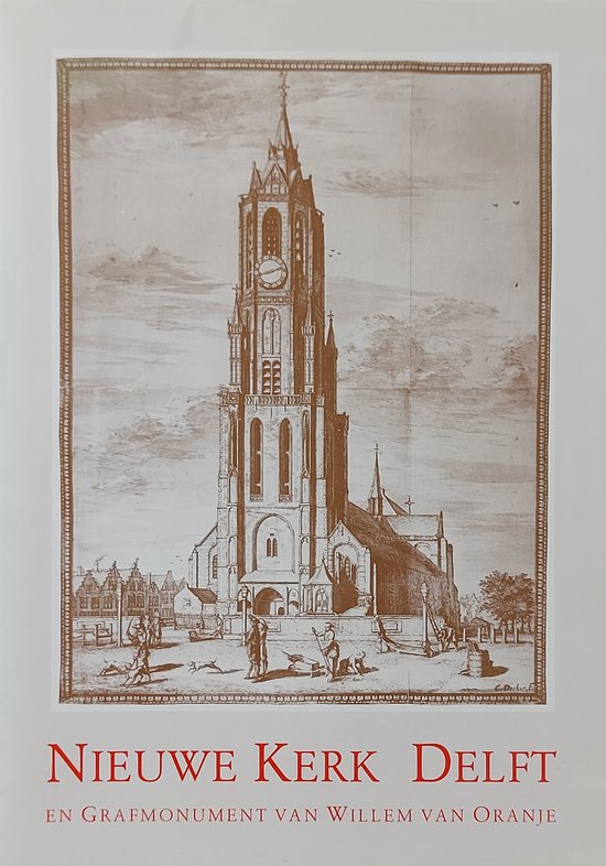 Nieuwe kerk delft grafmonument w. v.oranje - cover