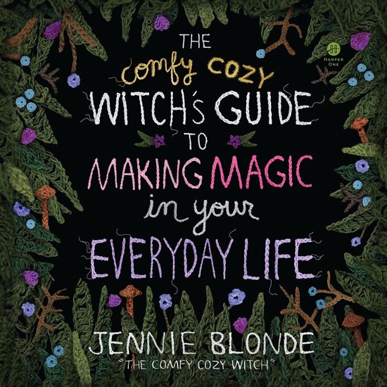 The Comfy Cozy Witch’s Guide to Making Magic in Your Every ... - cover