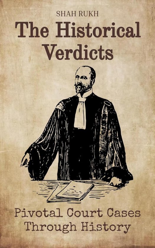 The Historical Verdicts: Pivotal Court Cases Through History - cover