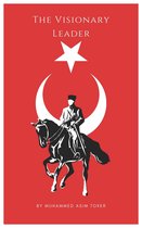 Legends of Leadership: Pioneers Who Shaped History - The Visionary Leader(Mustafa Kemal Atatürk)