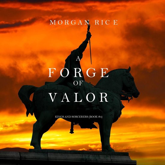 Forge of Valor, A (Kings and Sorcerers–Book 4) - cover