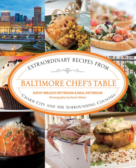 Baltimore Chef's Table Extraordinary Recipes From Charm City ... - cover