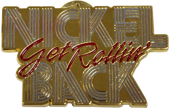 Nickelback - Get Rollin' - Épinglette