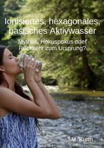 Ionisiertes, hexagonales, basisches Aktivwasser