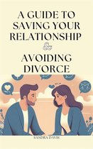 A Guide to Saving Your Relationship and Avoiding Divorce