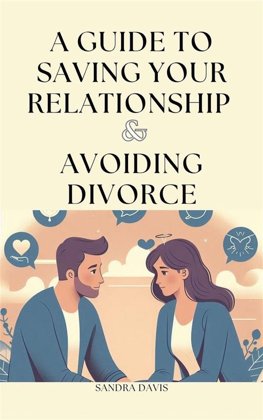 A Guide to Saving Your Relationship and Avoiding Divorce - cover