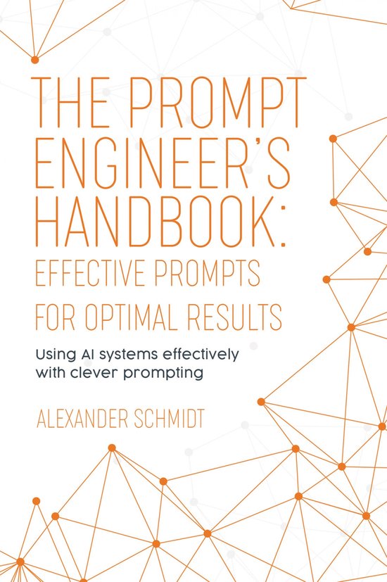 The Prompt Engineer's Handbook: Effective Prompts for Optima ... - cover