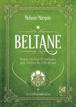 Les fêtes du calendrier Wicca - Beltane - Rituels, recettes et coutumes pour célébrer les fêtes de mai