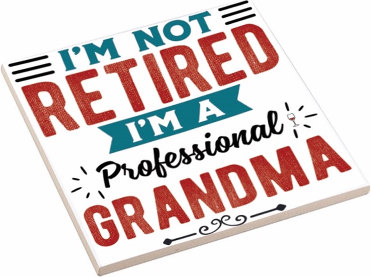 Spreuktegel met Tekst met Tekst " I'm not retired I'm a professional grandma" | Tegeltje met Spreuken | Cadeau Oma | Verjaardag Cadeau Oma | Tegeltje met Tekst