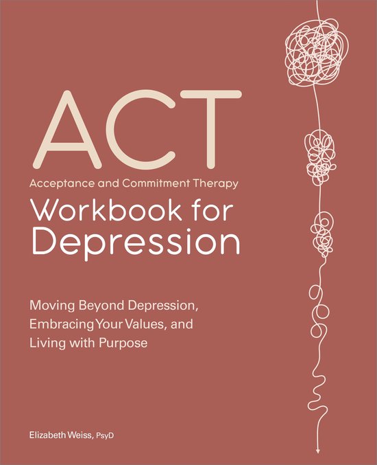 ACT: Acceptance and Commitment Therapy Workbook for Depressi ... - cover