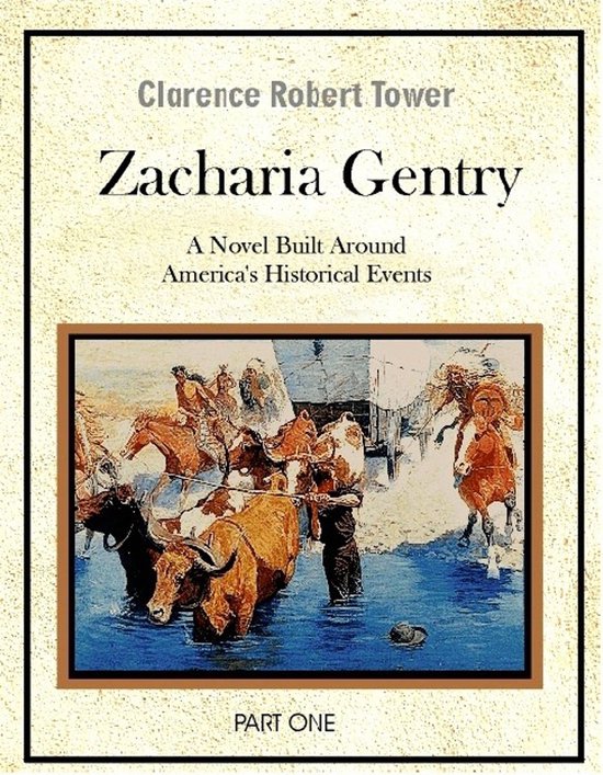 Zachariah Gentry (A Novel Built around America’s Historical Events): Part One