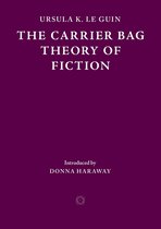 The Carrier Bag Theory of Fiction