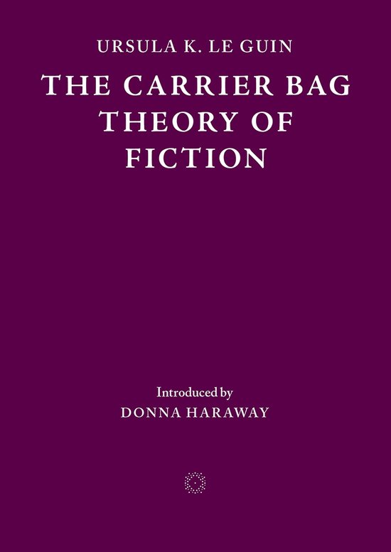 The Carrier Bag Theory of Fiction - cover