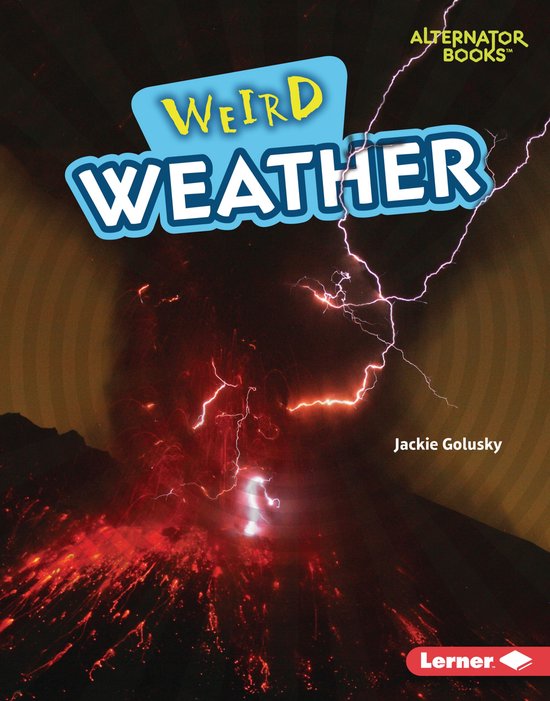 Wonderfully Weird (Alternator Books ®) - Weird Weather