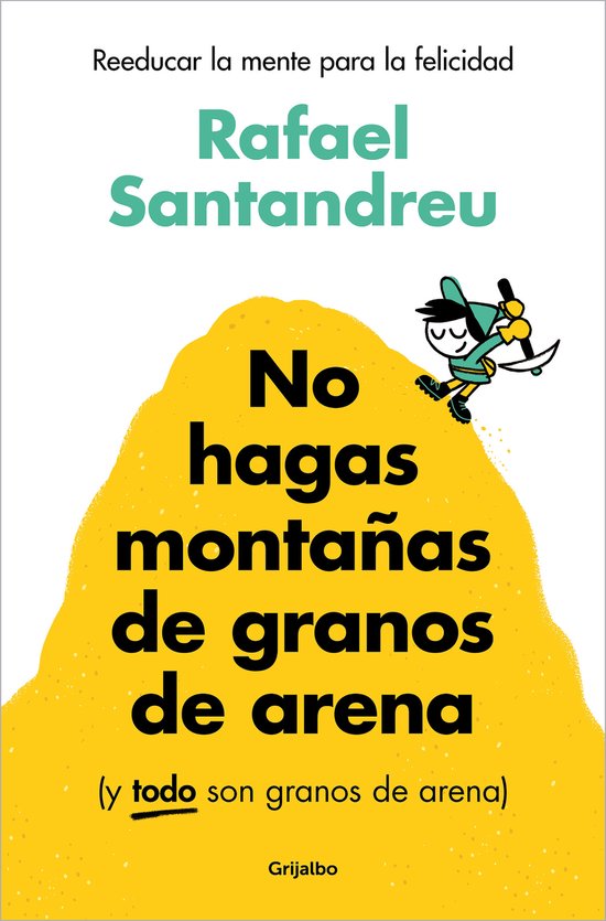 Boek "No hagas montañas de granos de arena" van Rafael Santandreu op gele achtergrond met tekening van een figuurtje.