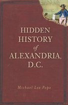 Hidden History - Hidden History of Alexandria, D.C.