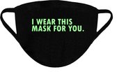 Mondmasker - Glow in the Dark - I Wear This Mask For You - One Size (Volwassenen) Mondkapje met tekst - Wasbaar - Niet-medisch - Zeer Comfortabel