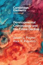 Elements in Criminology - Developmental Criminology and the Crime Decline