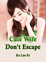 Volume 1 1 - Cute Wife, Don't Escape