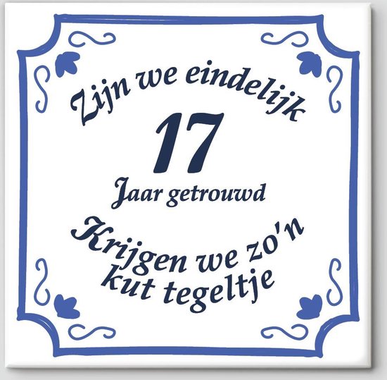 Bol Com Huwelijk Cadeau Zijn We Eindelijk 17 Jaar Getrouwd Krijgen We Zo N Kut Tegeltje 17 Jaar Cadeau