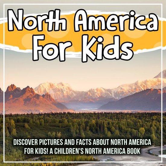North America For Kids Discover Pictures and Facts About North America