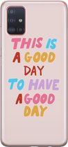 Samsung Galaxy A71 hoesje siliconen - This is a good day - Soft Case Telefoonhoesje - Tekst - Roze