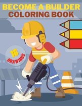 Become A Real Builder Coloring Book
