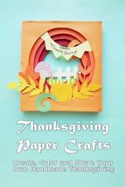 Thanksgiving Paper Crafts: Create, Color and Share Your Own Handmade Thanksgiving