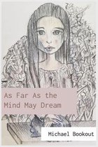 As Far As the Mind May Dream