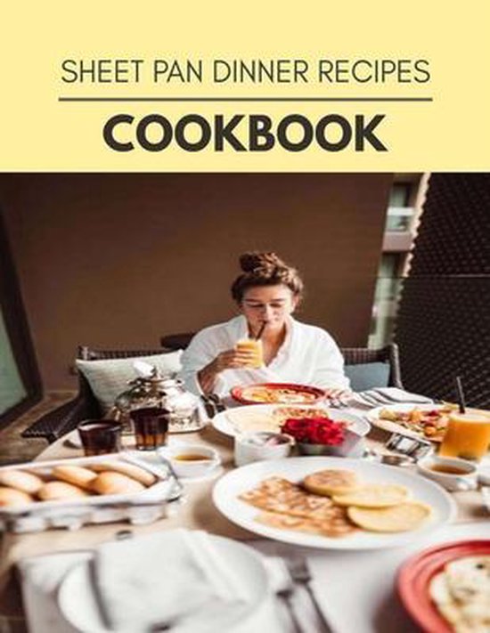 Sheet Pan Dinner Recipes Cookbook, Claire Walker 9798566057330