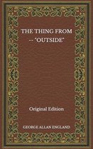 The Thing From --  Outside  - Original Edition