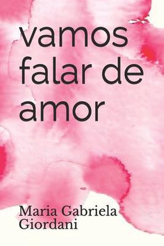 Vamos Falar De Amor Maria Gabriela Giordani 9798563912250 Boeken