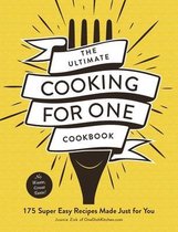 The Ultimate Cooking for One Cookbook 175 Super Easy Recipes Made Just for You