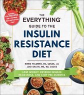 The Everything Guide to the Insulin Resistance Diet Lose Weight, Reverse Insulin Resistance, and Stop PreDiabetes