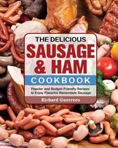 The Delicious Sausage & Ham Cookbook