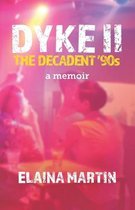 DYKE II, The Decadent '90s