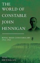 The World of Constable John Hennigan, Royal Irish Constabulary 1912 - 1922