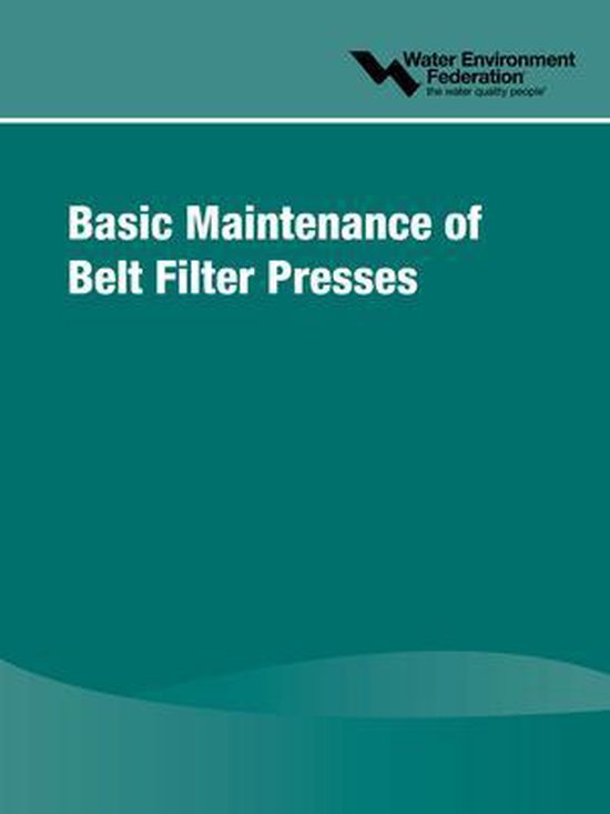 Basic Maintenance of Belt Filter Presses 9781572782631 Water