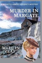 A Juliette Abbott Regency Mystery- Murder In Margate