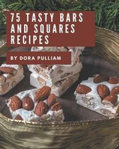 75 Tasty Bars and Squares Recipes