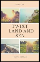 Twixt Land And Sea [Annotated]
