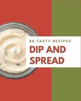 88 Tasty Dip and Spread Recipes